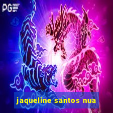 jaqueline santos nua